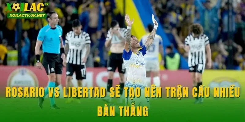 Rosario vs Libertad sẽ tạo nên trận cầu nhiều bàn thắng