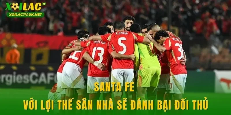 Santa FE với lợi thế sân nhà sẽ đánh bại đối thủ