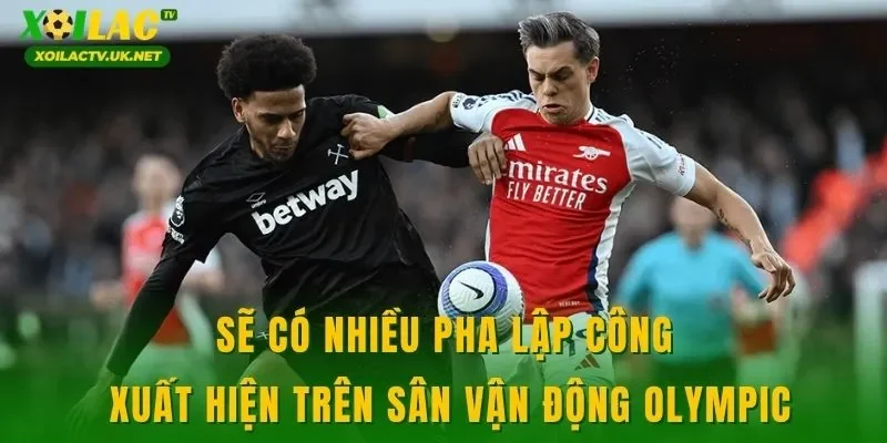 Sẽ có nhiều pha lập công xuất hiện trên sân vận động Olympic