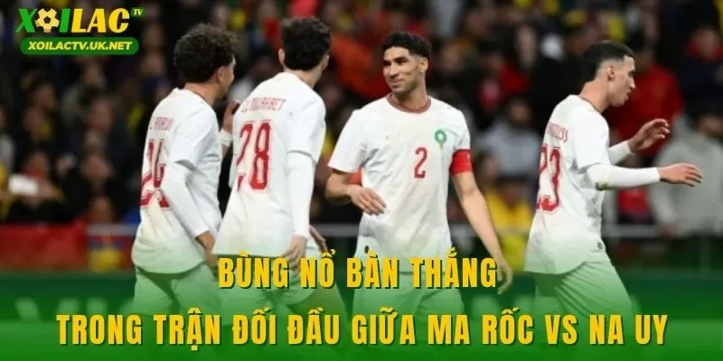 Bùng nổ bàn thắng trong trận đối đầu giữa Ma Rốc vs Na Uy