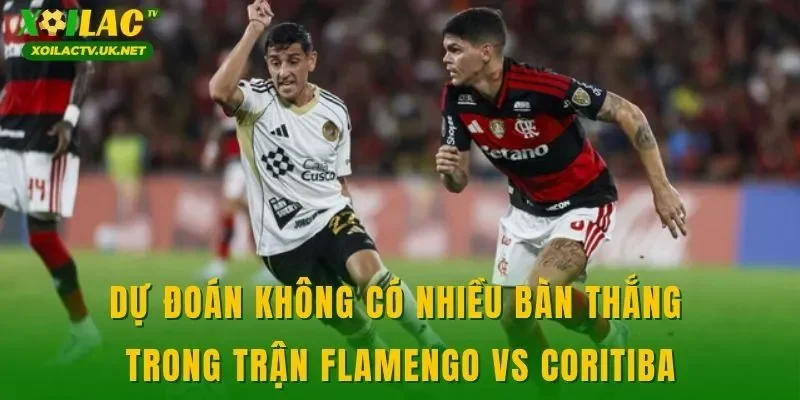 Dự đoán không có nhiều bàn thắng trong trận Flamengo vs Coritiba