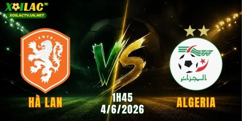 Hà Lan vs Algeria