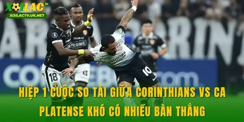 Hiệp 1 cuộc so tài giữa Corinthians vs CA Platense khó có nhiều bàn thắng