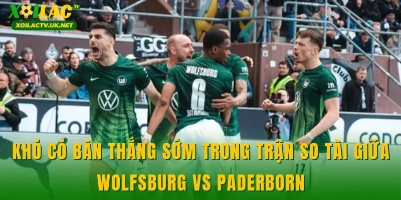 Khó có bàn thắng sớm trong trận so tài giữa Wolfsburg vs Paderborn
