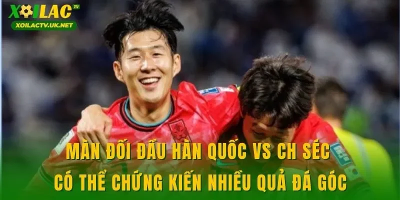 Màn đối đầu Hàn Quốc vs CH Séc có thể chứng kiến nhiều quả đá góc