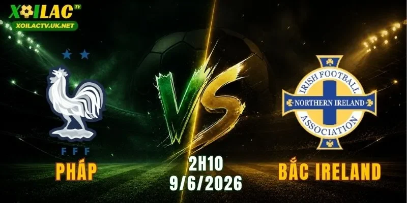 Pháp vs Bắc Ireland