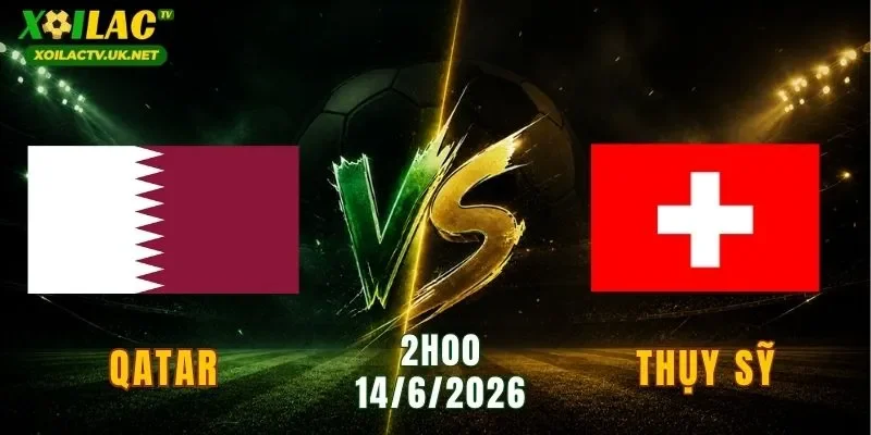 Qatar vs Thụy Sĩ
