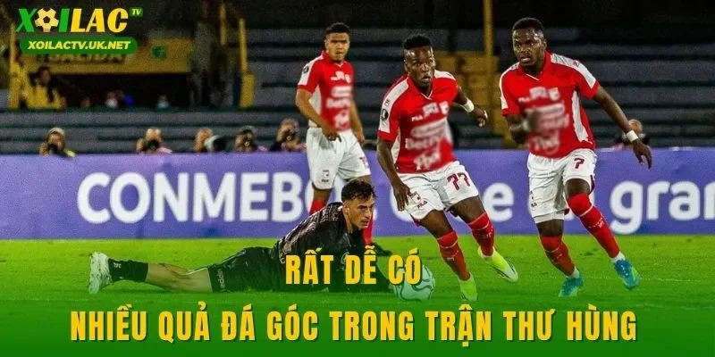 Rất dễ có nhiều quả đá góc trong trận thư hùng 