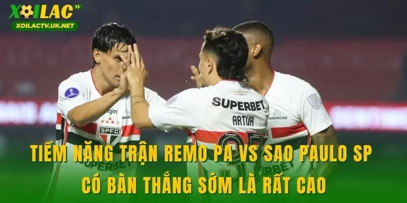 Tiềm năng trận Remo PA vs Sao Paulo SP có bàn thắng sớm là rất cao