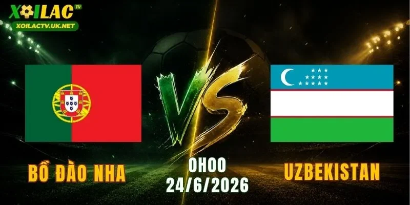 Bồ Đào Nha vs Uzbekistan