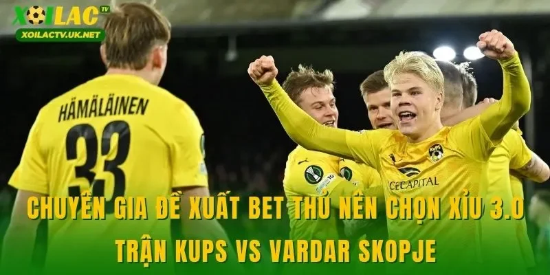 Chuyên gia đề xuất bet thủ nên chọn xỉu 3.0 trận KuPS vs Vardar Skopje