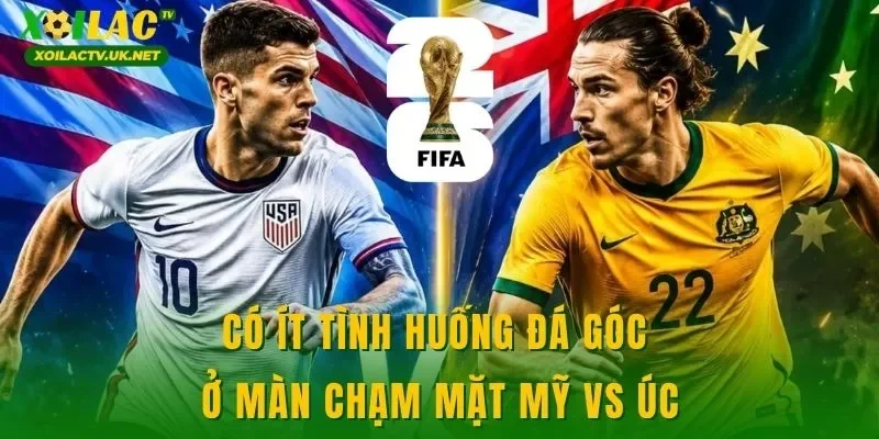 Có ít tình huống đá góc ở màn chạm mặt Mỹ vs Úc