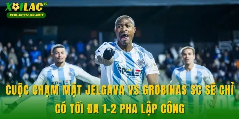 Cuộc chạm mặt Jelgava vs Grobinas SC sẽ chỉ có tối đa 1-2 pha lập công