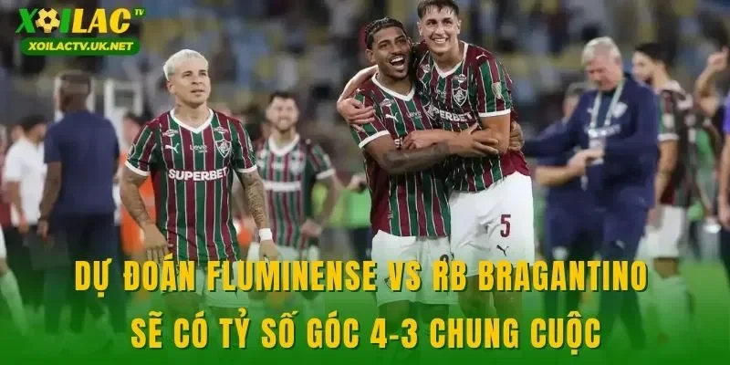 Dự đoán Fluminense vs RB Bragantino sẽ có tỷ số góc 4-3 chung cuộc