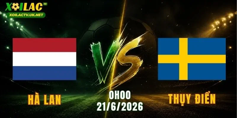 Hà Lan vs Thụy Điển
