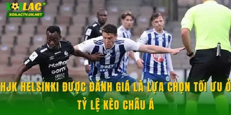 HJK Helsinki được đánh giá là lựa chọn tối ưu ở tỷ lệ kèo châu Á