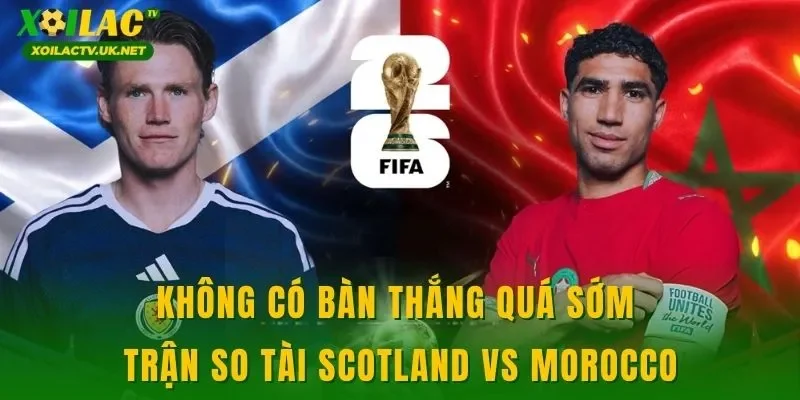 Không có bàn thắng quá sớm trận so tài Scotland vs Morocco