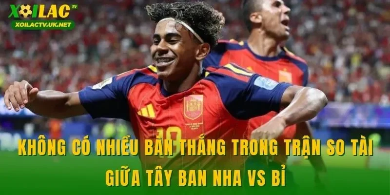 Không có nhiều bàn thắng trong trận so tài giữa Tây Ban Nha vs Bỉ