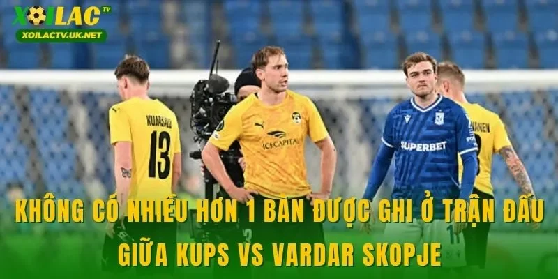 Không có nhiều hơn 1 bàn được ghi ở trận đấu giữa KuPS vs Vardar Skopje