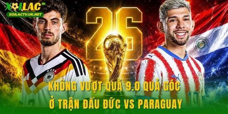 Không vượt quá 9.0 quả góc ở trận đấu Đức vs Paraguay
