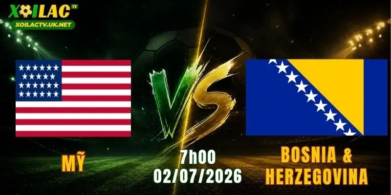 Mỹ vs Bosnia & Herzegovina