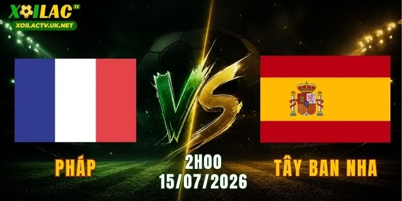 Pháp vs Tây Ban Nha