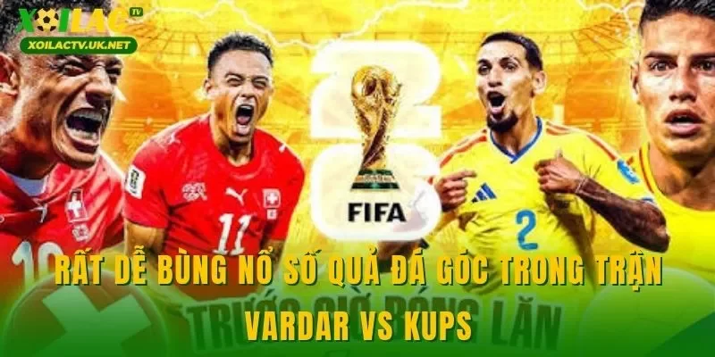 Rất dễ bùng nổ số quả đá góc trong trận Vardar vs KuPS