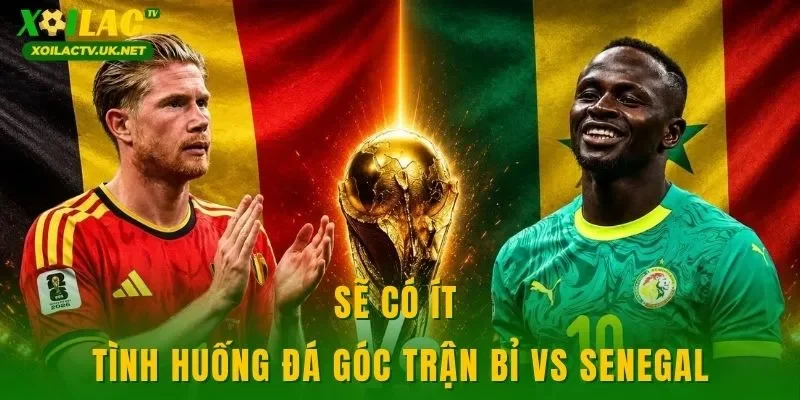 Sẽ có ít tình huống đá góc trận Bỉ vs Senegal