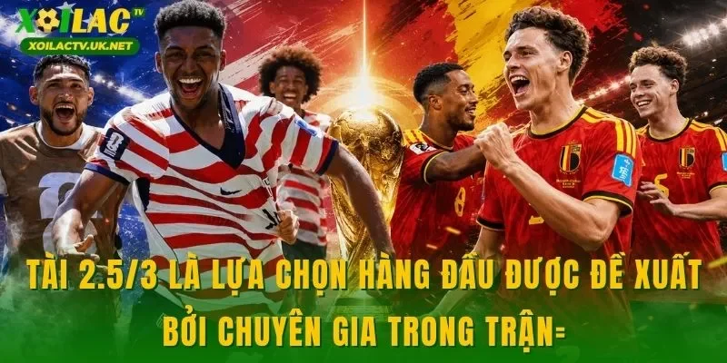 Tài 2.5/3 là lựa chọn hàng đầu được đề xuất bởi chuyên gia trong trận