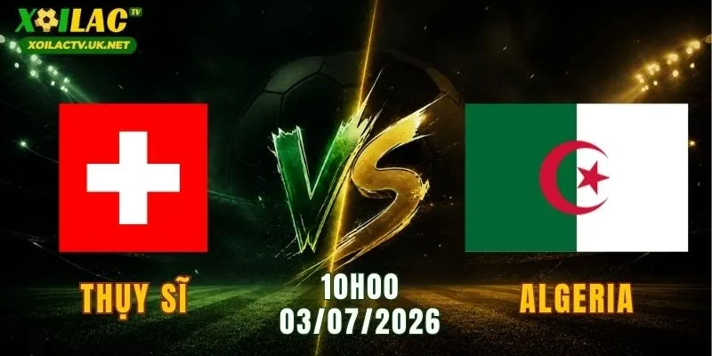 Thụy Sĩ vs Algeria