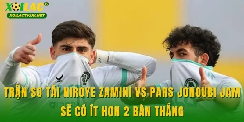 Trận so tài Niroye Zamini vs Pars Jonoubi Jam sẽ có ít hơn 2 bàn thắng