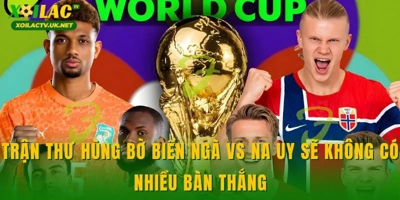Trận thư hùng Bờ Biển Ngà vs Na Uy sẽ không có nhiều bàn thắng