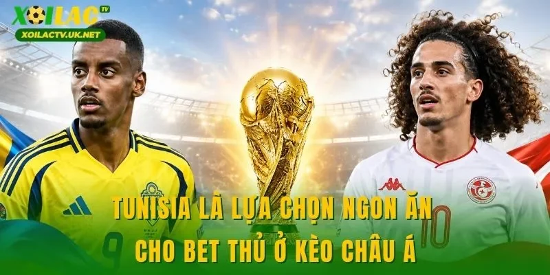 Tunisia là lựa chọn ngon ăn cho bet thủ ở kèo châu Á