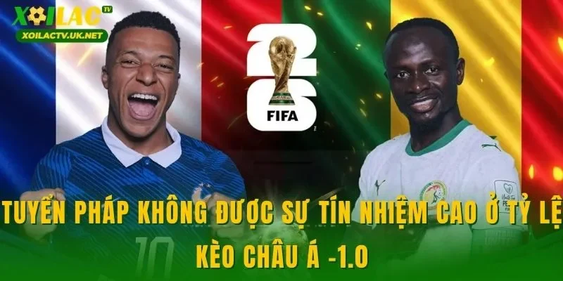 Tuyển Pháp không được sự tín nhiệm cao ở tỷ lệ kèo châu Á -1.0