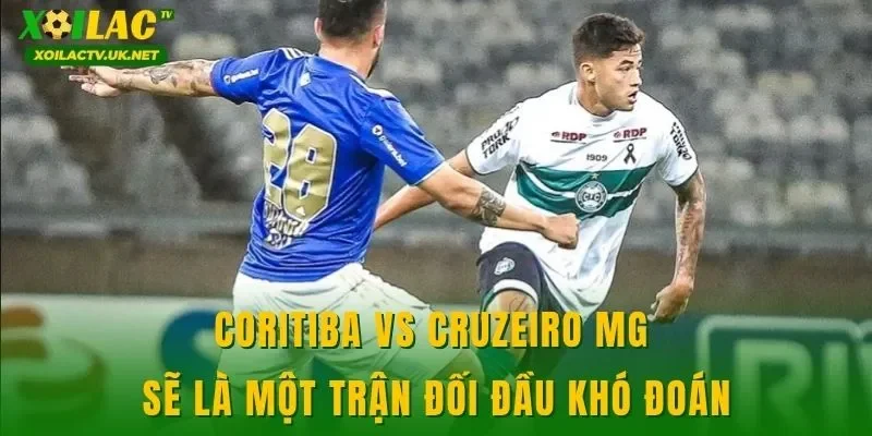 Coritiba vs Cruzeiro MG sẽ là một trận đối đầu khó đoán