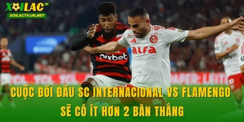 Cuộc đối đầu SC Internacional vs Flamengo sẽ có ít hơn 2 bàn thắng