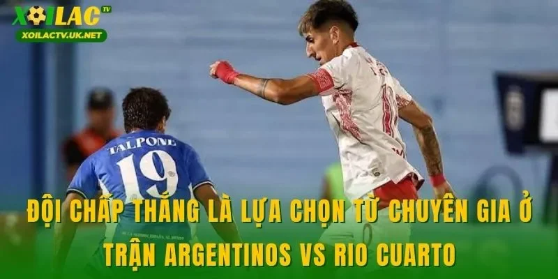 Đội chấp thắng là lựa chọn từ chuyên gia ở trận Argentinos vs Rio Cuarto