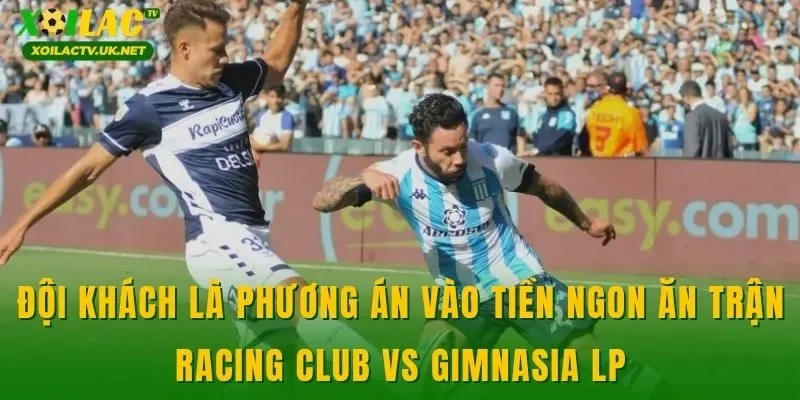 Đội khách là phương án vào tiền ngon ăn trận Racing Club vs Gimnasia LP