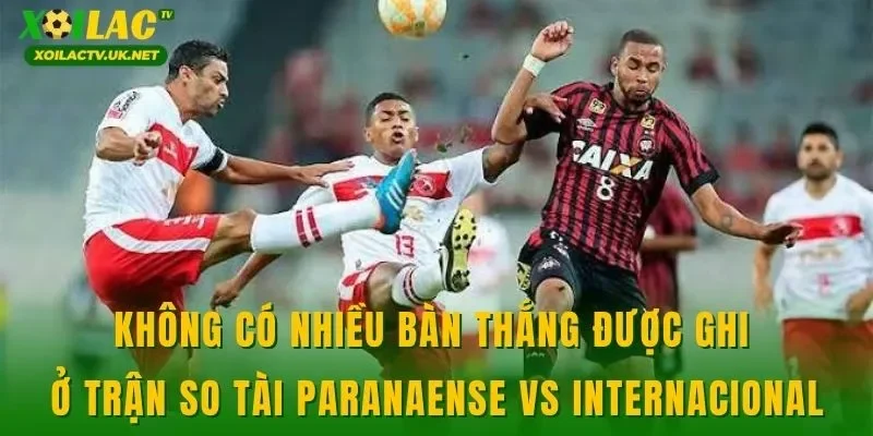 Không có nhiều bàn thắng được ghi ở trận so tài Paranaense vs Internacional