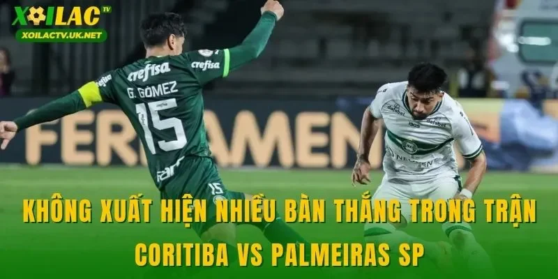 Không xuất hiện nhiều bàn thắng trong trận Coritiba vs Palmeiras SP