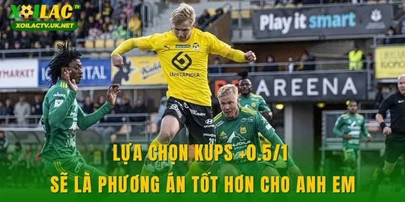 Lựa chọn KuPS +0.5/1 sẽ là phương án tốt hơn cho anh em
