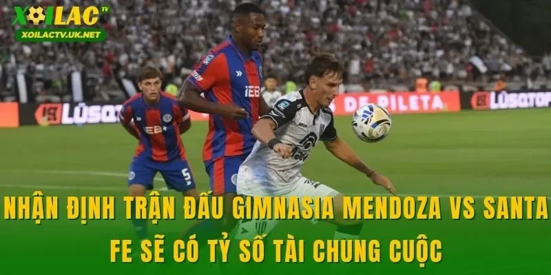 Nhận định trận đấu Gimnasia Mendoza vs Santa FE sẽ có tỷ số tài chung cuộc