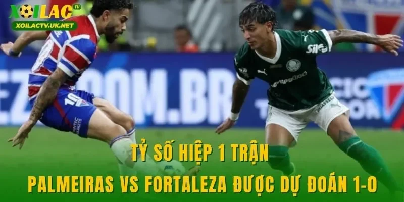 Tỷ số hiệp 1 trận Palmeiras vs Fortaleza được dự đoán 1-0